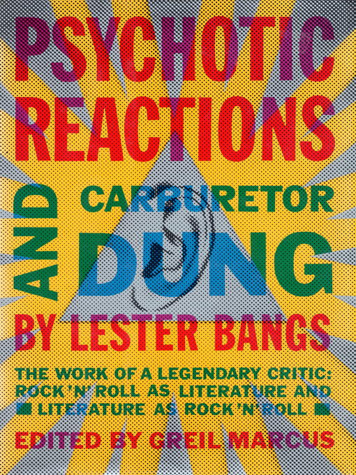 Title details for Psychotic Reactions and Carburetor Dung by Lester Bangs - Available